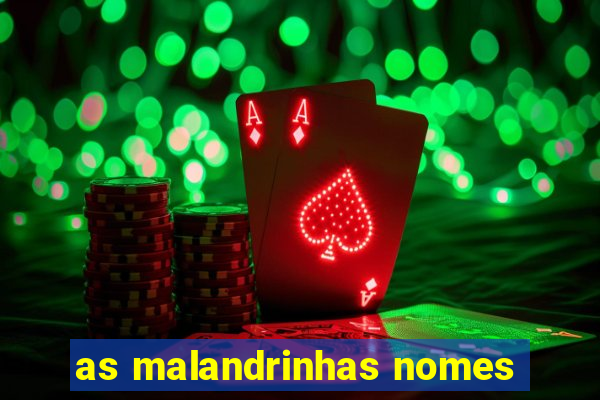 as malandrinhas nomes